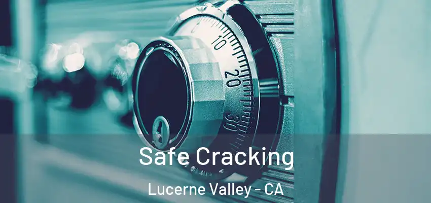  Safe Cracking Lucerne Valley - CA
